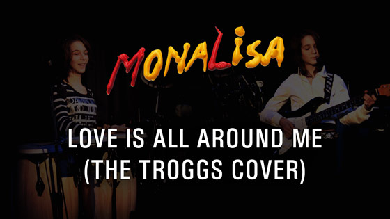 Love Is All Around Me - MonaLisa Twins (The Troggs Cover) 2007